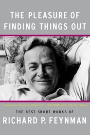 Richard Feynman: The Pleasure of Finding Things Out