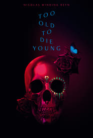 Too Old to Die Young