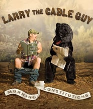 Larry the Cable Guy: Morning Constitutions