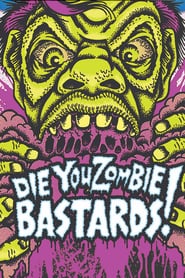 Die You Zombie Bastards!