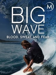 Big Wave: Blood, Sweat, and Fear