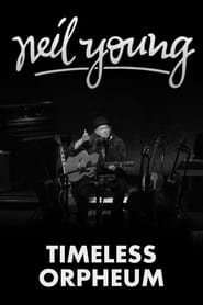 Neil Young: Timeless Orpheum